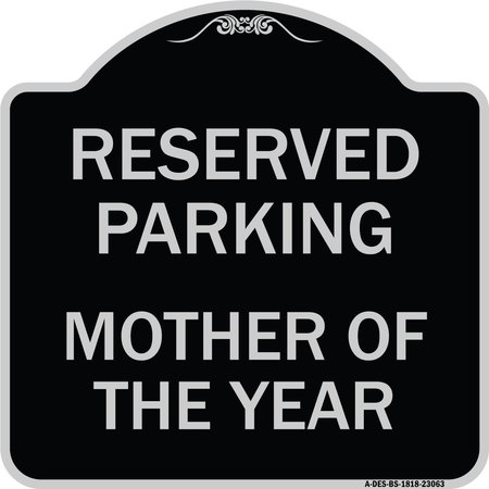 SIGNMISSION Reserved Parking Mother of Year Heavy-Gauge Aluminum Architectural Sign, 18" x 18", BS-1818-23063 A-DES-BS-1818-23063